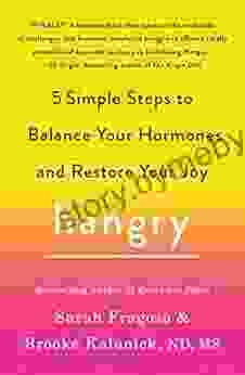 Hangry: 5 Simple Steps To Balance Your Hormones And Restore Your Joy