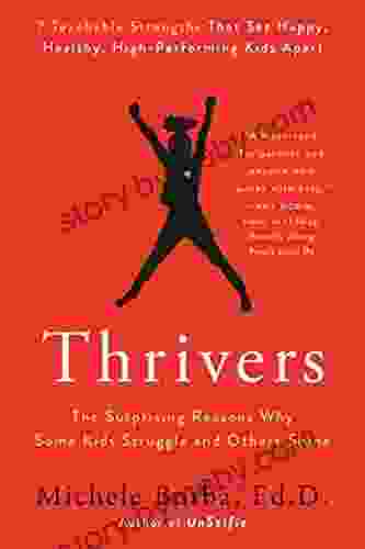 Thrivers: The Surprising Reasons Why Some Kids Struggle And Others Shine