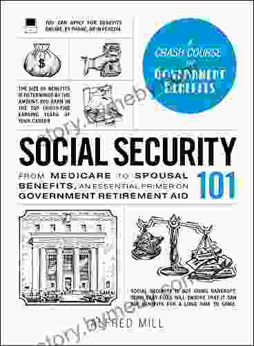 Social Security 101: From Medicare to Spousal Benefits an Essential Primer on Government Retirement Aid (Adams 101)