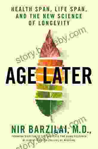 Age Later: Health Span Life Span And The New Science Of Longevity