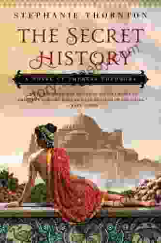 The Secret History: A Novel Of Empress Theodora