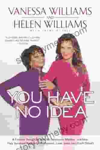 You Have No Idea: A Famous Daughter Her No Nonsense Mother And How They Survived Pageants Holly Wood Love Loss (and Each Other)