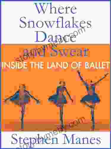 Where Snowflakes Dance And Swear: Inside The Land Of Ballet