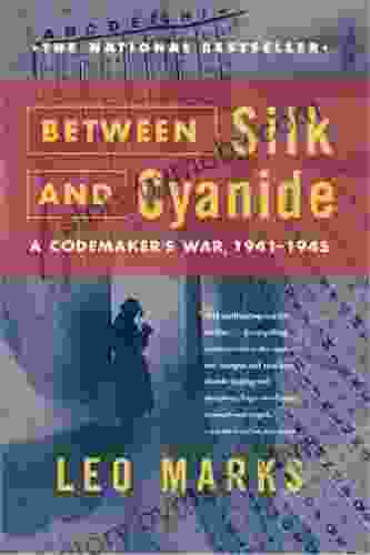 Between Silk And Cyanide: A Codemaker S War 1941 1945