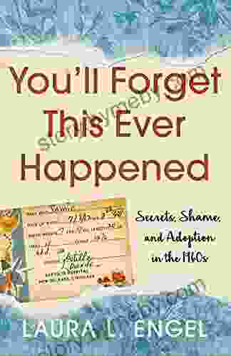 You Ll Forget This Ever Happened: Secrets Shame And Adoption In The 1960s