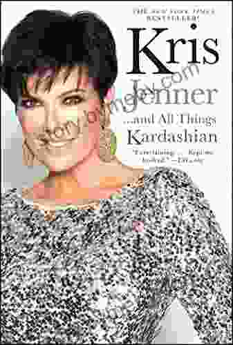 Kris Jenner And All Things Kardashian