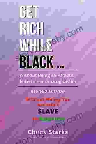 GET RICH WHILE BLACK : Without Being An Athlete Entertainer Or Drug Dealer REVISED EDITION 2024