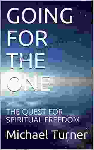 GOING FOR THE ONE: The Quest For Spiritual Freedom