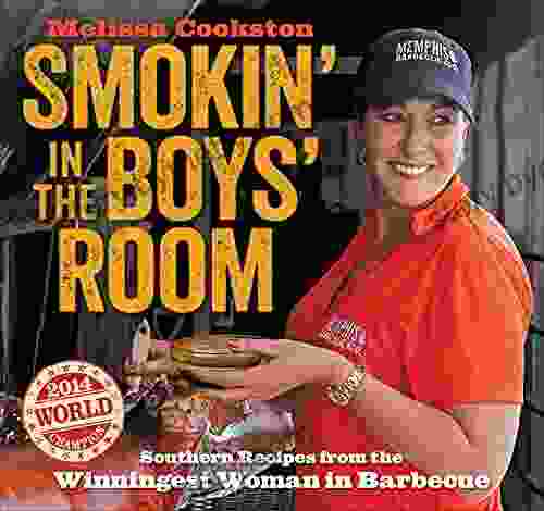 Smokin in the Boys Room: Southern Recipes from the Winningest Woman in Barbecue (Melissa Cookston 1)