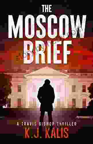 The Moscow Brief: A Travis Bishop Thriller (Travis Bishop Thrillers 1)