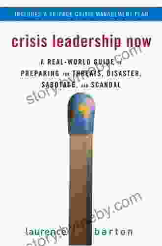 Crisis Leadership Now: A Real World Guide To Preparing For Threats Disaster Sabotage And Scandal