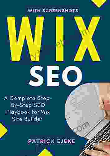 WIX SEO: What is SEO? A Complete Step By Step SEO Playbook for Wix Site Builder Get Your Website Found on Google ASAP (Get More Organic Traffic)