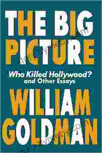 The Big Picture: Who Killed Hollywood? and Other Essays (Applause Books): Who Killed Hollywood and Other Essays