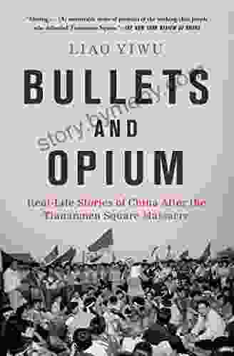 Bullets and Opium: Real Life Stories of China After the Tiananmen Square Massacre