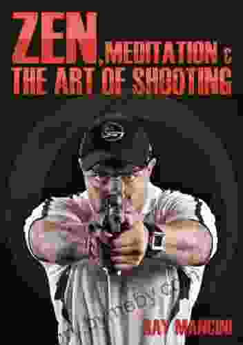 Zen Meditation The Art Of Shooting: Performance Edge Sports Edition